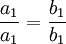 \frac{a_1}{a_1}=\frac{b_1}{b_1}