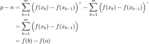 \begin{align}p-n&=\sum_{k=1}^m\Big(f(x_k)-f(x_{k-1})\Big)^+-\sum_{k=1}^m\Big(f(x_k)-f(x_{k-1})\Big)^-\\&=\sum_{k=1}^m\Big(f(x_k)-f(x_{k-1})\Big)\\&=f(b)-f(a)\end{align}