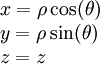 \begin{array}{l} x=\rho\cos(\theta)\\y=\rho\sin(\theta)\\z=z\end{array}