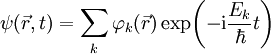 \psi(\vec r,t)=\sum_k\varphi_k(\vec r)\exp\!\left(-\mathrm i\frac{E_k}\hbar t\right)