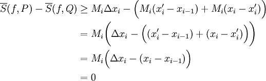 \begin{align}\overline S(f,P)-\overline S(f,Q)&\ge M_i\Delta x_i-\Big(M_i(x_i'-x_{i-1})+M_i(x_i-x_i')\Big)\\&=M_i\bigg(\Delta x_i-\Big((x_i'-x_{i-1})+(x_i-x_i')\Big)\bigg)\\&=M_i\Big(\Delta x_i-(x_i-x_{i-1})\Big)\\&=0\end{align}