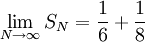 \lim_{N\rightarrow\infty}S_N=\frac{1}{6}+\frac{1}{8}