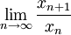 \lim_{n\to\infty}\frac{x_{n+1}}{x_n}