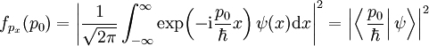 f_{p_x}(p_0)=\left|\frac1\sqrt{2\pi}\int_{-\infty}^\infty\exp\!\left(-\mathrm i\frac{p_0}\hbar x\right)\psi(x)\mathrm dx\right|^2=\left|\left\langle\left.\frac{p_0}\hbar\right|\psi\right\rangle\right|^2