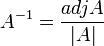 A^{-1}=\frac{adjA}{|A|}