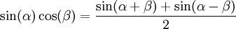 \sin(\alpha)\cos(\beta)=\frac{\sin(\alpha+\beta)+\sin(\alpha-\beta)}2