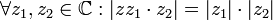 \forall z_1,z_2\in \mathbb{C}:|zz_1\cdot z_2|=|z_1|\cdot |z_2|