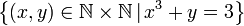 \left\{ \left(x,y\right)\in\mathbb{N\times N}\,|\,x^3+y=3\right\} 