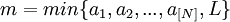 m=min\{a_1,a_2,...,a_{[N]},L\}