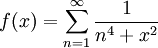 f(x)=\sum_{n=1}^\infty\frac1{n^4+x^2}