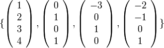 \{\left(\begin{array}{c}
1\\
2\\
3\\
4
\end{array}\right),\left(\begin{array}{c}
0\\
1\\
0\\
1
\end{array}\right),\left(\begin{array}{c}
-3\\
0\\
1\\
0
\end{array}\right),\left(\begin{array}{c}
-2\\
-1\\
0\\
1
\end{array}\right)\}