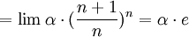 =\lim \alpha\cdot (\frac{n+1}{n})^{n}=\alpha \cdot e