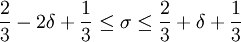 \frac23-2\delta+\frac13\le\sigma\le\frac23+\delta+\frac13