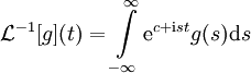 \mathcal L^{-1}[g](t)=\int\limits_{-\infty}^\infty \mathrm e^{c+\mathrm ist}g(s)\mathrm ds