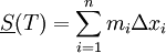 \underline S(T)=\sum_{i=1}^n m_i \Delta x_i