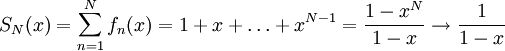 S_N(x)=\sum_{n=1}^N f_n(x)=1+x+\dots+x^{N-1}=\frac{1-x^N}{1-x}\to\frac1{1-x}