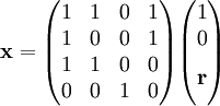 \mathbf x=\begin{pmatrix}1&1&0&1\\1&0&0&1\\1&1&0&0\\0&0&1&0\end{pmatrix}\begin{pmatrix}1\\0\\\mathbf r\!\!\!\!\!\begin{matrix}&\\&\end{matrix}\end{pmatrix}