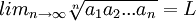 lim_{n\rightarrow \infty} \sqrt[n]{a_1a_2...a_n}=L