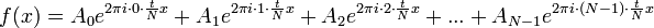 f(x)=A_0e^{2\pi i \cdot 0\cdot\frac{t}{N}x}+ A_1e^{2\pi i \cdot 1\cdot\frac{t}{N}x}+A_2e^{2\pi i \cdot 2\cdot\frac{t}{N}x}+...+A_{N-1}e^{2\pi i \cdot (N-1)\cdot\frac{t}{N}x}