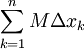 \sum_{k=1}^n M\Delta x_k