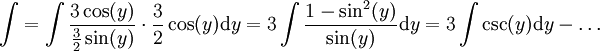 \int=\int\frac{3\cos(y)}{\frac32\sin(y)}\cdot\frac32\cos(y)\mathrm dy=3\int\frac{1-\sin^2(y)}{\sin(y)}\mathrm dy=3\int\csc(y)\mathrm dy-\dots