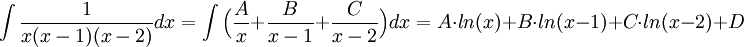 \int\frac{1}{x(x-1)(x-2)}dx=\int\Big(\frac{A}{x} + \frac{B}{x-1} + \frac{C}{x-2}\Big)dx= A\cdot ln(x) +B\cdot ln(x-1) + C\cdot ln(x-2) + D 