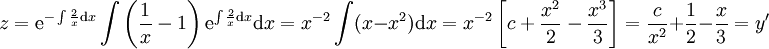 z=\mathrm e^{-\int\frac2x\mathrm dx}\int\left(\frac1x-1\right)\mathrm e^{\int\frac2x\mathrm dx}\mathrm dx=x^{-2}\int(x-x^2)\mathrm dx=x^{-2}\left[c+\frac{x^2}2-\frac{x^3}3\right]=\frac c{x^2}+\frac12-\frac x3=y'