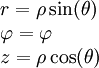 \begin{array}{l} r=\rho\sin(\theta)\\\varphi=\varphi\\z=\rho\cos(\theta)\end{array}