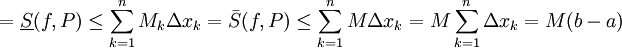 =\underline S(f,P)\le\sum_{k=1}^n M_k \Delta x_k=\bar S(f,P)\le\sum_{k=1}^n M\Delta x_k=M\sum_{k=1}^n \Delta x_k=M(b-a)