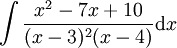 \int\frac{x^2-7x+10}{(x-3)^2(x-4)}\mathrm dx