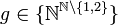 g\in \{\mathbb{N}^{\mathbb{N}\setminus \{1,2\}}\}