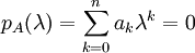 p_A(\lambda)=\sum_{k=0}^na_k\lambda^k=0