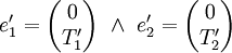 e_1'=\begin{pmatrix}0\\T_1'\end{pmatrix}\ \and\ e_2'=\begin{pmatrix}0\\T_2'\end{pmatrix}