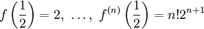 f\left(\frac12\right)=2,\ \dots,\ f^{(n)}\left(\frac12\right)=n!2^{n+1}