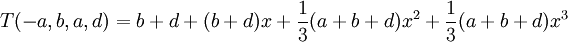 T(-a,b,a,d)=b+d +(b+d)x + \frac{1}{3}(a+b+d)x^2+ \frac{1}{3}(a+b+d)x^3