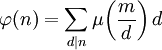 \varphi(n)=\sum_{d\mid n}\mu\!\left(\frac md\right)d