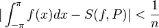 |\int_{-\pi}^{\pi} f(x)dx - S(f,P)|<\frac{1}{n}