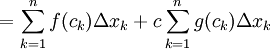 =\sum_{k=1}^n f(c_k)\Delta x_k+c\sum_{k=1}^n g(c_k)\Delta x_k