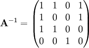 \mathbf A^{-1}=\begin{pmatrix}1&1&0&1\\1&0&0&1\\1&1&0&0\\0&0&1&0\end{pmatrix}