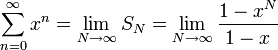 \sum\limits_{n=0}^\infty x^n=\lim\limits_{N\to\infty}S_N=\lim\limits_{N\to\infty}\frac{1-x^N}{1-x}