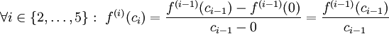 \forall i\in\{2,\dots,5\}:\ f^{(i)}(c_i)=\frac{f^{(i-1)}(c_{i-1})-f^{(i-1)}(0)}{c_{i-1}-0}=\frac{f^{(i-1)}(c_{i-1})}{c_{i-1}}