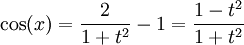 \cos(x)=\frac2{1+t^2}-1=\frac{1-t^2}{1+t^2}