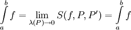 \int\limits_a^b f=\lim_{\lambda(P)\to0} S(f,P,P')=\int\limits_a^b f