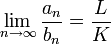 \lim\limits_{n\to\infty}\frac{a_n}{b_n}=\frac{L}{K}