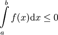 \int\limits_a^b f(x)\mathrm dx\le0