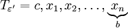 T_{\varepsilon'}=c,x_1,x_2,\dots,\underbrace{x_n}_b