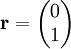 \mathbf r=\begin{pmatrix}0\\1\end{pmatrix}