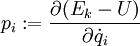 p_i:=\frac{\partial(E_k-U)}{\partial\dot q_i}