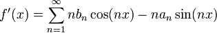 f'(x)=\sum_{n=1}^\infty nb_n\cos(nx)-na_n\sin(nx)