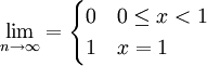 \lim_{n\to\infty}=\begin{cases}0&0\le x<1\\1&x=1\end{cases}